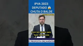 IPVA 2023: DEPUTADO CHUTA O BALDE!