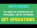 Set Operations union intersection complement set difference Mathematics in the Modern World