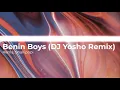 Benin Boys (DJ Yosho Remix) - Rema ft. Shallipopi