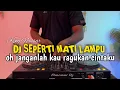 Lagu DJ SEPERTI MATI LAMPU - OH JANGANLAH KAU RAGUKAN CINTAKU VIRAL