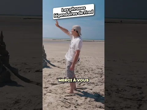 Les phrases légendaires de Fred (ft @chateaux_de_sable)