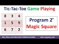 Program 2 - Tic Tac Toe Game using Magic Square in Artificial Intelligence by Mahesh Huddar