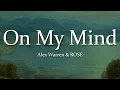 Download Lagu Alex Warren - On My Mind (Lyrics) ft. ROSÉ