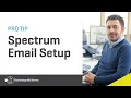 Spectrum Pro Tip Learn all you need to know about email setup
