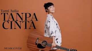 Download TAMI AULIA || YOVIE \u0026  NUNO - TANPA CINTA (MUSIK LIRIK) MP3