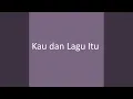 Download Lagu Kau dan Lagu Itu