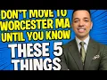Don t Move to Worcester MA Until You Know These 5 Things Cost of Living Commute Real Estate 2025