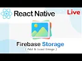 React native 2023 Live - Firebase Storage Add Load Image List
