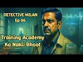 Lagu ट्रेनिंग अकादमी का नकली भूत | Full Hindi Detective Story | Detective Milan: Mumbai Ke Raaz | Ep 96