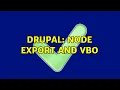 Drupal Node Export and VBO 2 Solutions