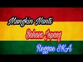 Download Lagu Mungkin Nanti (JEPANG Reggae SKA )