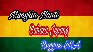 Download Mungkin Nanti (JEPANG Reggae SKA ) MP3