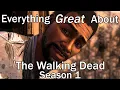 Everything GREAT About The Walking Dead Season 1