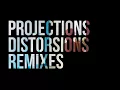 Projections - Distorsions (YUKSEK Remix)
