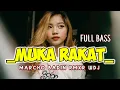 Download Lagu Dj Full Bass MUKA RAKAT_-_Marcho Badin Rmxr WDJ