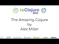 Alex Miller Keynote The Amazing Clojure