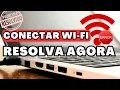 WI-FI NÃO CONECTA ⚠️⚠️CORRIGIR ERRO REDE SEM FIO NOTEBOOK (Resolvido)
