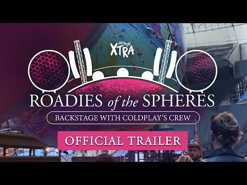 ROADIES of the SPHERES (Official Trailer) - ColdplayXtra