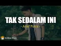 Lagu Arief Putra - Tak Sedalam Ini (Lirik Lagu)