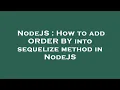 NodeJS How to add ORDER BY into sequelize method in NodeJS
