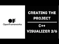 Creating the Project in OpenFrameworks - C Visualizer Project