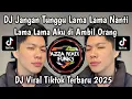 Lagu DJ JANGAN TUNGGU LAMA LAMA NANTI LAMA LAMA AKU DI AMBIL ORANG FULL SONG VIRAL TIKTOK TERBARU