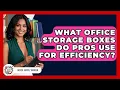 What Office Storage Boxes Do Pros Use For Efficiency - Office Supply Insider