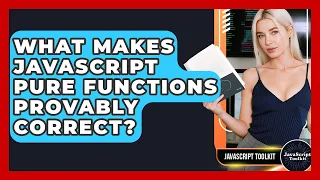 What Makes JavaScript Pure Functions Provably Correct - JavaScript Toolkit