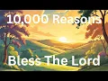 Download Lagu 10,000 Reasons Bless The Lord – Matt Redman   Official Lyrics Video