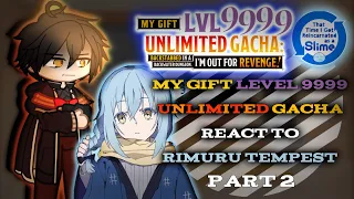 my gift level 9999 unlimited gacha react to rimuru tempest part 2