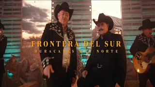 Los Huracanes Del Norte - Frontera Del Sur  [Video Oficial 2026]