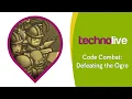 Technolive 2021 - Defeating the Code Combat Ogre