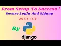 From Setup to Success Building Secure Login and Signup with OTP in Python Django