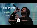 Download Lagu vishal mishra - 𝙡𝙪𝙠𝙖 𝙘𝙝𝙪𝙥𝙥𝙞 || sʟᴏᴡᴇᴅ and ʀᴇᴠᴇʀʙ 𝘧𝘦𝘦𝘭 𝘵𝘩𝘪𝘴  𝘚𝘰𝘯𝘨𝘴 🎧 ｌｏｆｉ 𝘀𝗼𝗻𝗴𝘀 2025