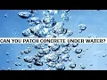 Can you patch concrete under water