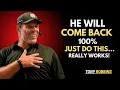 Download Lagu HE WILL COME BACK 100% – JUST DO THIS! | Tony Robbins Motivational Speech