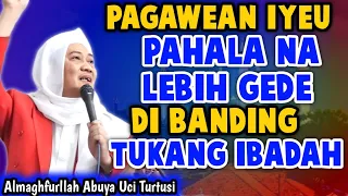 Download PAGAWEAN NU NGELEHKEN AHLI IBADAH | ABUYA UCI TURTUSI CILONGOK MP3