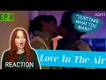 [EP.8] Love In The Air REACTION