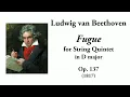Beethoven: Fugue for String Quintet in D major, Op. 137 (with Score)