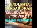 Download Lagu Dendi Nata - Tergariskan (Melodi Gitar Cover) (Blues Version) #gitarcover