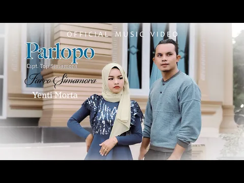 Download MP3 Farro Simamora Feat Yenti Morta - Parlopo (Official Music Video)