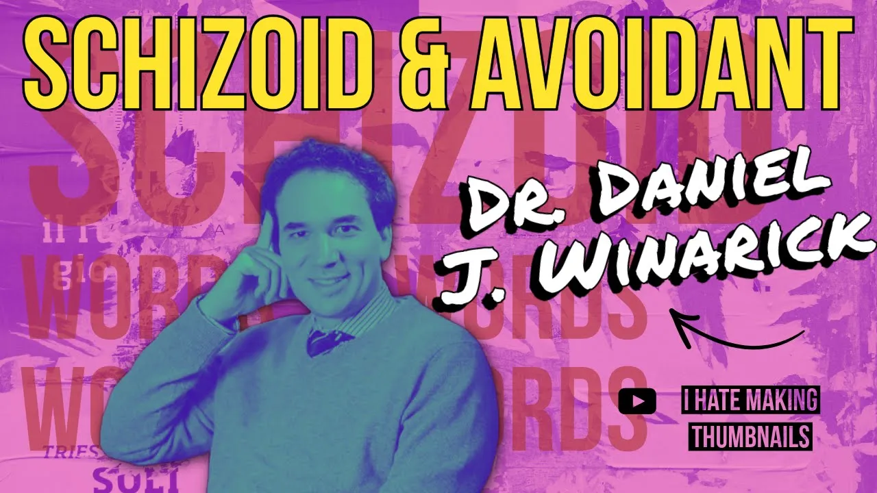 Schizoid & Avoidant: Dr. Daniel J. Winarick
