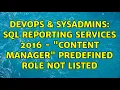 DevOps SysAdmins SQL Reporting Services 2016 - Content Manager predefined role not listed