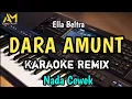 Download Lagu DARA AMUNT KARAOKE REMIX NADA WANITA / CEWEK