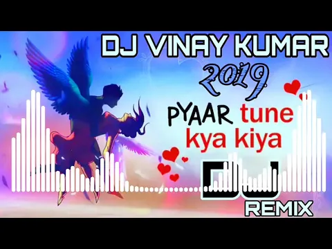 Download MP3 Pyaar Tune Kya Kiya Heart Love Mix DJ VINAY 720p