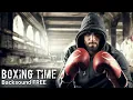 Backsound Boxing Time || No Copyright