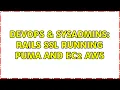 DevOps SysAdmins Rails SSL running puma and EC2 AWS 2 Solutions