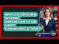 Why Is Ground Wiring Important For UART Communication