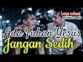 Download Lagu Jangan Sedih Ada Tuhan Yesus || Lagu Rohani Paling Menyentuh Hati