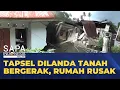 Lagu Selain Banjir, Tapanuli Selatan Dilanda Tanah Bergerak hingga Rumah Rusak | SAPA MALAM